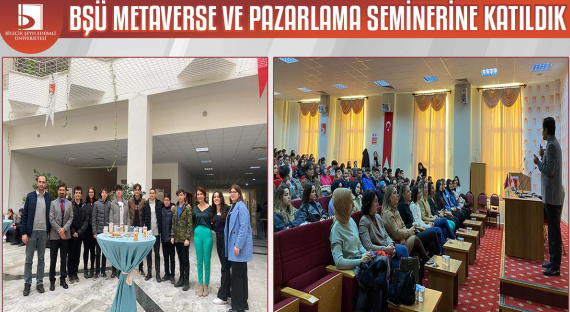 BŞEÜ Meteverse ve Pazarlama Etkinliğine Katıldık